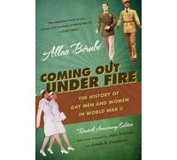 Coming Out Under Fire: The History of Gay Men and Women in World War II