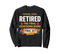 Coming Soon Retired Teacher Final Countdown Sweatshirt