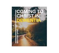 Coming to Christ in Dementia