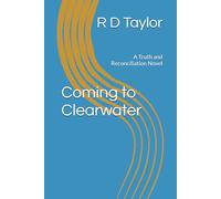 Coming to Clearwater: A Truth and Reconciliation Novel