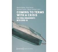 Coming to Terms with a Crisis : Cultural Engagements with COVID-19
