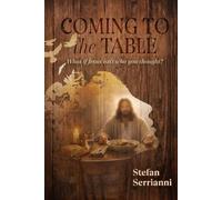 Coming to the Table: What if Jesus isn't who you thought?