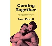 Coming Together: The Cinematic Elaboration of Gay Male Life, 1945-1979