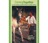 Coming Together: Use Body Language To Establish Leadership, Friendship, And Trust