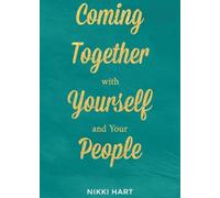 Coming Together With Yourself And Your People