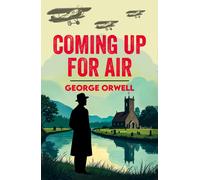 Coming Up for Air : A Classic Novel of Memory, Change and Longing