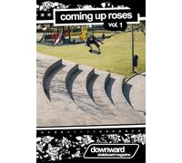 Coming Up Roses: Volume 1 (Downward Skateboard Magazine)