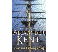 Command A King's Ship: (The Richard Bolitho adventures: 8): an enthralling and exciting Bolitho adventure from the master storyteller of the sea. You'll want to dive right in! (Richard Bolitho)