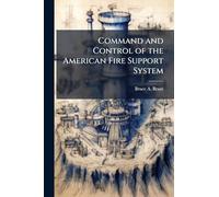 Command and Control of the American Fire Support System