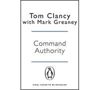 Command Authority: INSPIRATION FOR THE THRILLING AMAZON PRIME SERIES JACK RYAN (Jack Ryan)