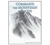 Command the Mountain to Move