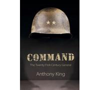 Command : The Twenty-First-Century General