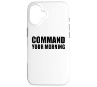 COMMAND YOUR MORNING Case for iPhone 16