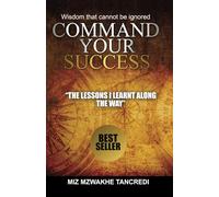 Command Your Success: Wisdom That Cannot be Ignored