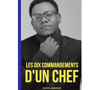 COMMANDEMENTS D'UN CHEF D'ENTREPRISE: Les 10 Commandements d'un Chef d'Entreprise
