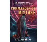 Commander by Mistake: The cosmos awaited a god. It got a hungover college student