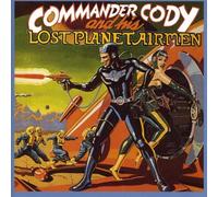 Commander Cody - Commander Cody And His Lost Planet Airmen
