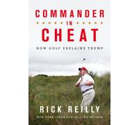 Commander in Cheat: How Golf Explains Trump : The brilliant New York Times bestseller 2019