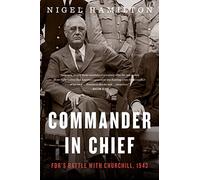Commander in Chief: Fdr's Battle with Churchill, 1943: 2 (FDR at War)