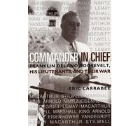 Commander in Chief: Franklin Delano Roosevelt, His Lieutenants and Their War (Bluejacket Books)
