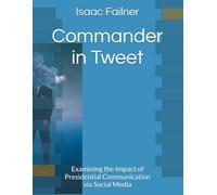 Commander in Tweet: Examining the Impact of Presidential Communication via Social Media