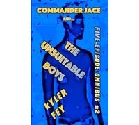 Commander Jace and the Unsuitable Boys Five-Episode Omnibus #2