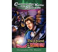 (Commander Kellie and the Superkids' Adventure #2) the Quest for the Second Half by Christopher P. N. Maselli (1-Feb-1998) Paperback
