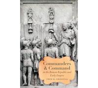 Commanders and Command in the Roman Republic and Early Empire (Studies in the History of Greece and Rome)