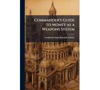 Commander's Guide to Money as a Weapons System: Tactics, Techniques, and Procedures