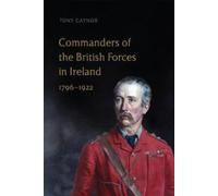 Commanders of the British Forces in Ireland, 1796-1922