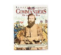 Commanders of the Civil War: Rebels and Yankees