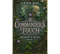 Commander's Touch: a sapphic romance: 1 (Reason & Ruin)