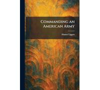 Commanding an American Army
