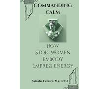 Commanding Calm: How Stoic Women Embody Empress Energy