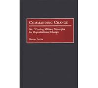 Commanding Change: War Winning Military Strategies for Organizational Change
