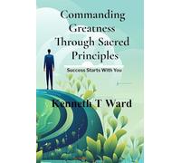 Commanding Greatness Through Sacred Principles
