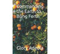 Commanding the Earth to Bring Forth