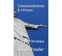Commandments & Virtues: Part 1: The Decalogue