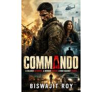 COMMANDO: A Soldier Betrayed. A Woman Hunted. A War Against Power.