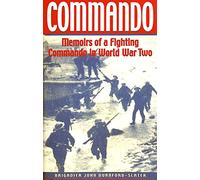 Commando: Memoirs of a Fighting Commando in World War Two (Greenhill Military Paperback)