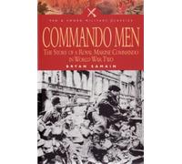 Commando Men: The Story of a Royal Marine Commando in World War Two (Pen & Sword Military Classics)
