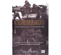 Commando. The Elite Fighting Forces of the Second world War.