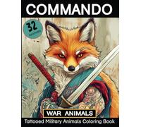Commando. War Animals: A Funny Military Tattooed Animals Coloring Book. Relax and relieve stress with military-themed wild animals armed with unique weapons