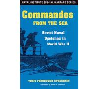 Commandos from the Sea: Soviet Naval Spetsnaz in World War II (Naval Institute Special Warfare Series)