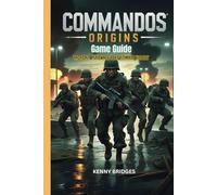 Commandos: Origins Game Guide: Tactical Espionage for Ultimate Victory