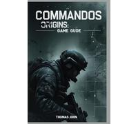 Commandos Origins Game Guide Unleash Your Inner Strateg - Paperback NEW THOMAS.