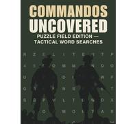 Commandos Uncovered: Puzzle Field Edition - 60+ Tactical Word Searches Inspired by Britain’s Elite Warriors