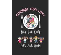 Commas Save Lives - Let's Eat Kids. Let's Eat, Kids.: Notebook | Journal | Handlettering | Logbook |110 Pages Sketch Paper | 6" x 9" | Record Books I ... English Teacher Gifts I English Teacher Books