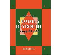 Comme à Beyrouth - 80 recettes d'Alan Geaam