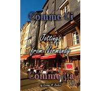Comme Ci, Comme Ca: Jottings from Normandy